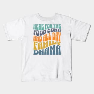 Here for the Food Coma and Family Drama Matching Family for Christmas 2023 or Family Gatherings 2024 Kids T-Shirt